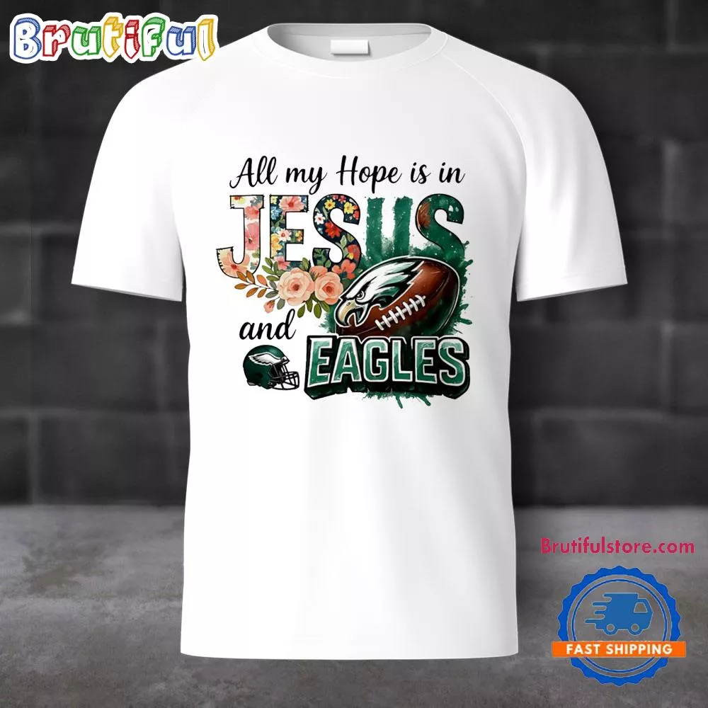 All my hope is in Jesus and Eagles T Shirt
