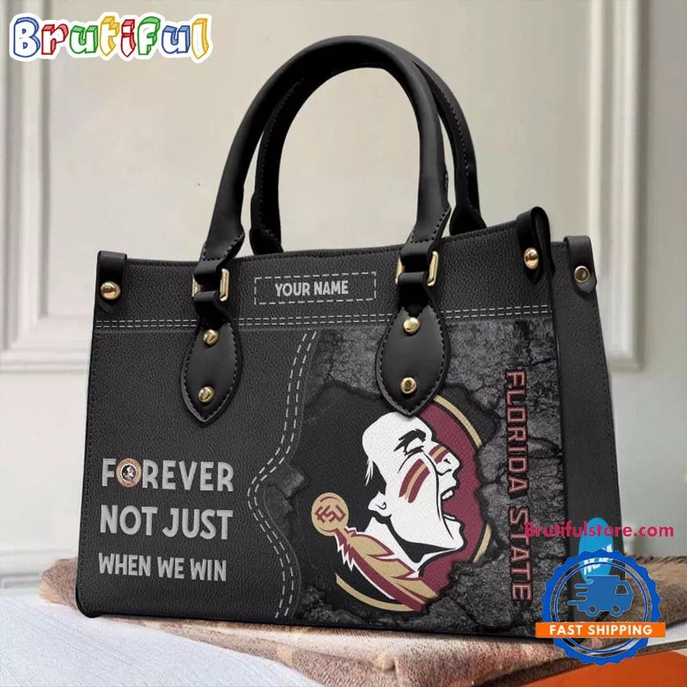 NCAA Florida State Seminoles Forever Not Just When We Win Leather Hand Bag