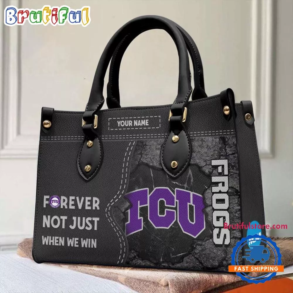 NCAA TCU Horned Frogs Forever Not Just When We Win Leather Hand Bag